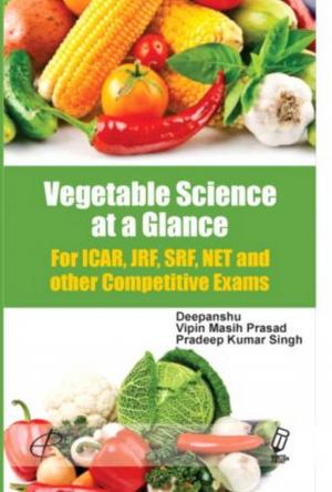 Cover of the book Vegetable Science At A Glance For Icar Exam by Tamoghna Saha, Nithya Chandran