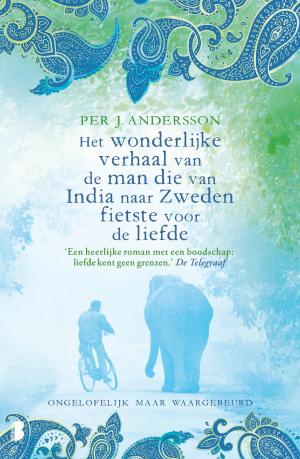 Cover of the book Het wonderlijke verhaal van de man die van India naar Zweden fietste voor de liefde by Robert Bryndza