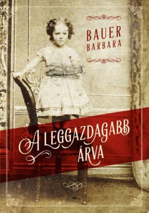 Cover of the book A leggazdagabb árva by Rados Virág