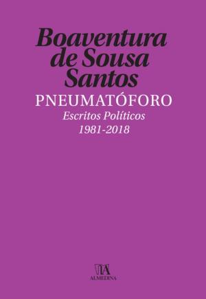 Cover of the book Pneumatóforo - Escritos Políticos (1981-2018) by Tânia Carvalhais Pereira Sérgio Vasques