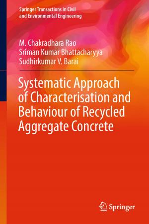 Cover of the book Systematic Approach of Characterisation and Behaviour of Recycled Aggregate Concrete by Pratima Bajpai