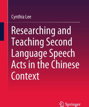 Cover of the book Researching and Teaching Second Language Speech Acts in the Chinese Context by David Rousseau, Jennifer Wilby, Julie Billingham, Stefan Blachfellner
