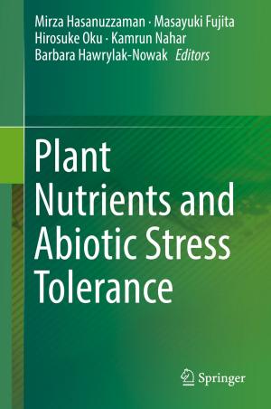 Cover of the book Plant Nutrients and Abiotic Stress Tolerance by Siti Salwa Alias, Ahmad Azmin Mohamad