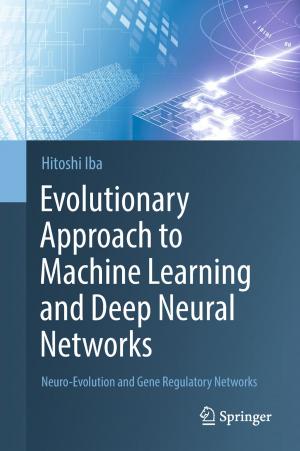 Cover of the book Evolutionary Approach to Machine Learning and Deep Neural Networks by Yong Xiang, Guang Hua, Bin Yan