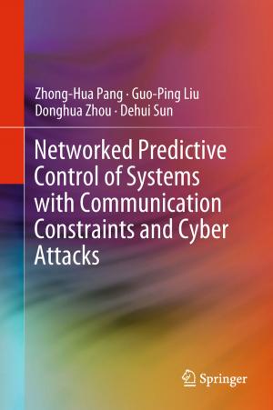 Cover of the book Networked Predictive Control of Systems with Communication Constraints and Cyber Attacks by Ruizhuo Song, Qinglai Wei, Qing Li