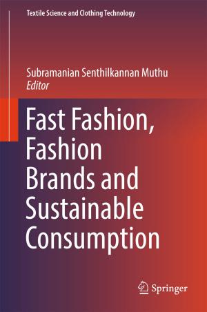 Cover of the book Fast Fashion, Fashion Brands and Sustainable Consumption by Fahimuddin Shaik, Amit Kumar, D.Sravan Kumar, B Abdul Rahim
