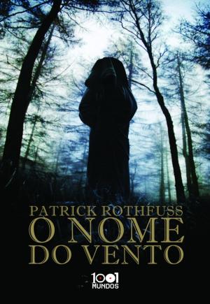 Cover of the book O Nome do Vento by Patrick Rothfuss