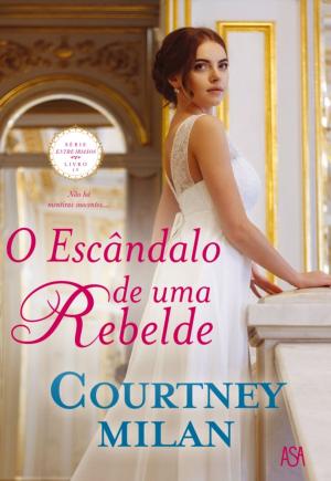 Cover of the book O Escândalo de Uma Rebelde by Courtney Milan