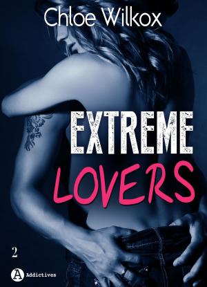 Cover of the book Extreme Lovers 2 (saison 1) by Chloe Wilkox