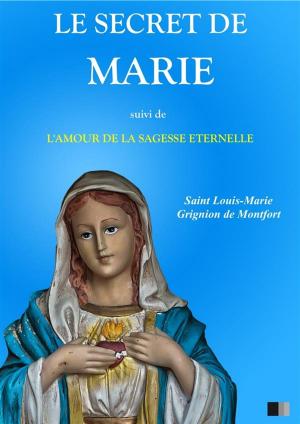 Book cover of Le Secret de Marie, suivi de L'Amour de la Sagesse Éternelle