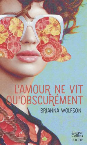 Cover of L'amour ne vit qu'obscurément by Brianna Wolfson, HarperCollins