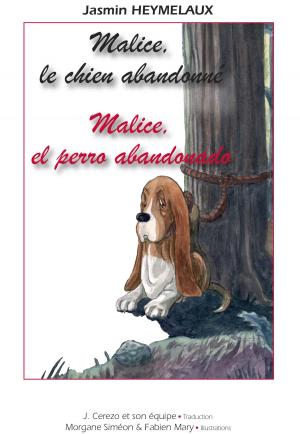 Cover of the book Malice, el perro abandonado / Malice, le chien abandonné by Morgane Siméon, Fabien Mary