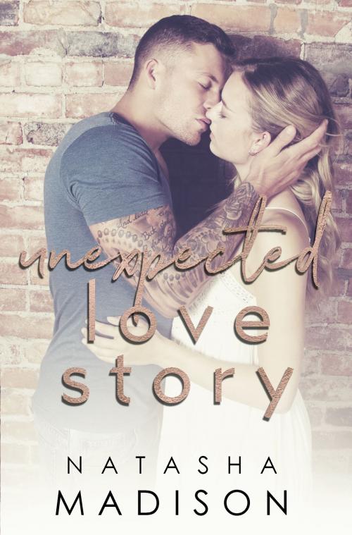 Cover of the book Unexpected Love Story by Natasha Madison, Natasha Madison