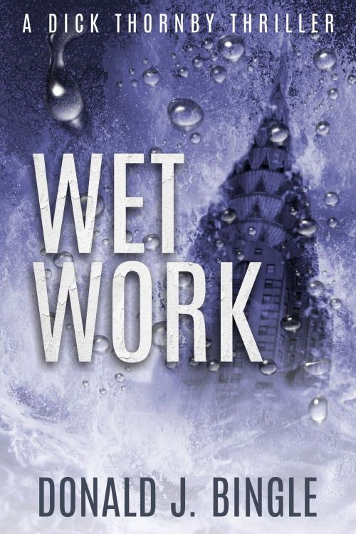 Cover of the book Wet Work by Donald J. Bingle, 54-40' Orphyte, Inc.