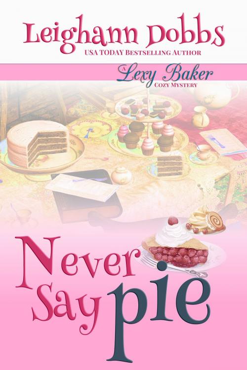 Cover of the book Never Say Pie by Leighann Dobbs, Leighann Dobbs Publishing
