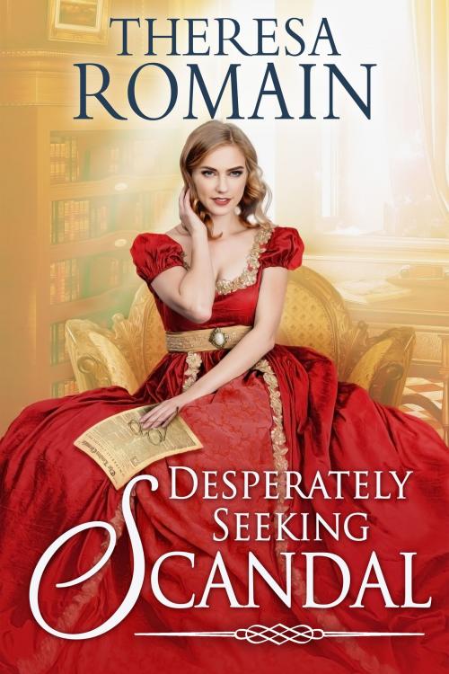 Cover of the book Desperately Seeking Scandal by Theresa Romain, Theresa Romain