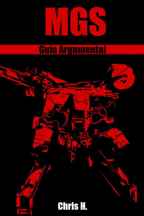 Cover of the book Metal Gear Solid - Guía Argumental by Chris Herraiz, Chris Herraiz