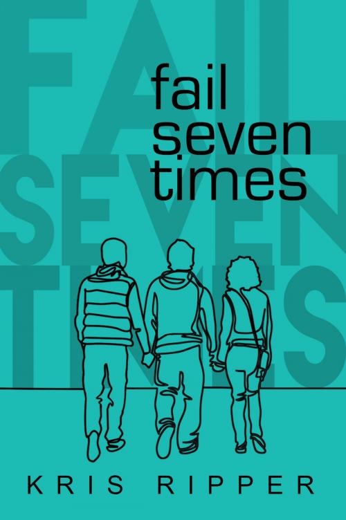 Cover of the book Fail Seven Times by Kris Ripper, Kris Ripper