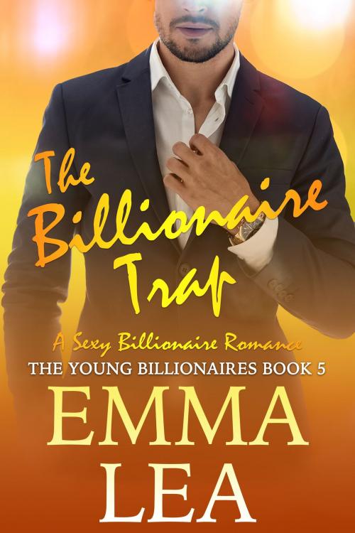 Cover of the book The Billionaire Trap by Emma Lea, Emma Lea