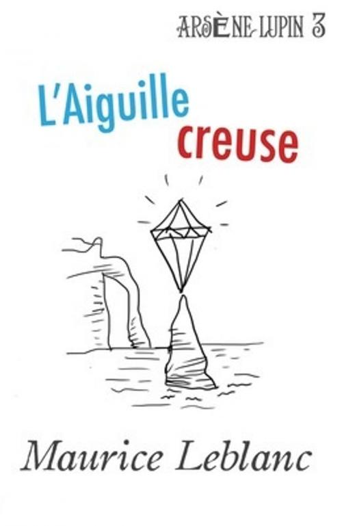 Cover of the book L'Aiguille creuse by Maurice Leblanc, LE LIVRE DE POCHE