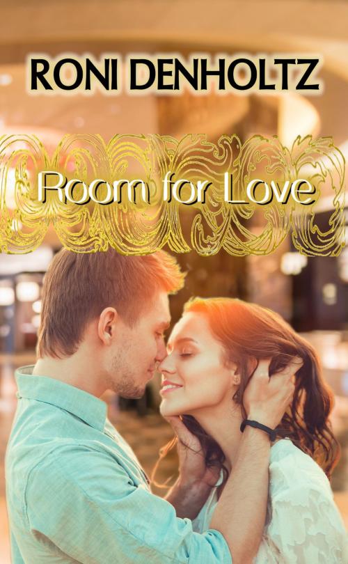 Cover of the book Room for Love by Roni Denholtz, Roni Paitchel Denholtz