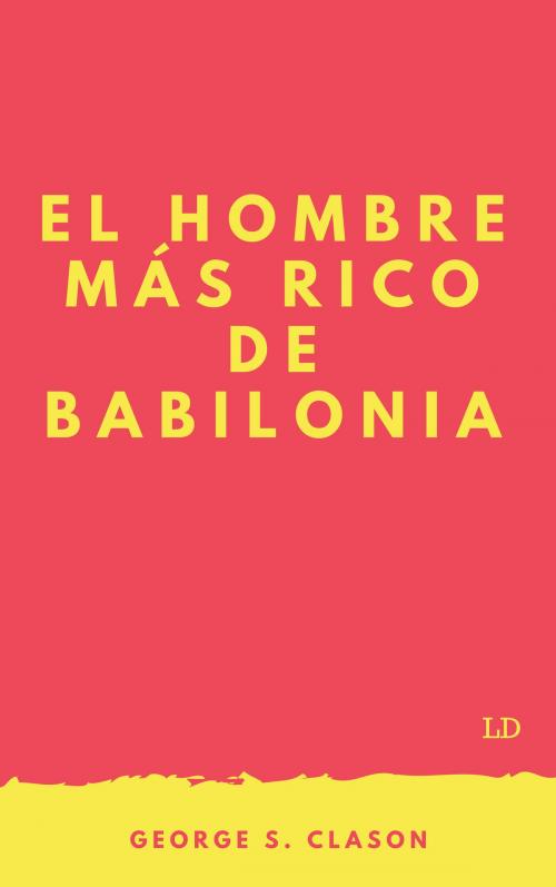 Cover of the book El Hombre más Rico de Babilonia by George S. Clason, Libros Duman