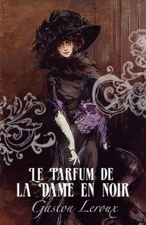 Cover of the book Le Parfum de la Dame en noir by Gaston Leroux, LE LIVRE DE POCHE