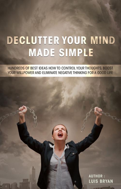 Cover of the book DECLUTTER YOUR MIND MAKE SIMPLE by Luis Bryan, Thang Nguyen