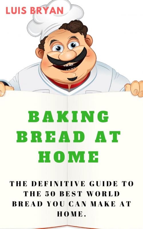Cover of the book BAKING BREAD AT HOME by Luis Bryan, Thang Nguyen