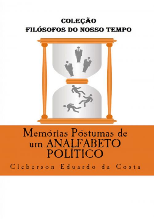 Cover of the book MEMÓRIAS PÓSTUMAS DE UM ANALFABETO POLÍTICO by CLEBERSON EDUARDO DA COSTA, FUNCEC - pesquisa, ensino e extensão