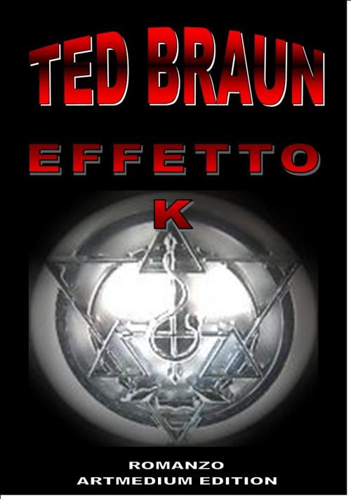 Cover of the book EFFETTO K by TED BRAUN, ARTMEDIUM COLLECTION