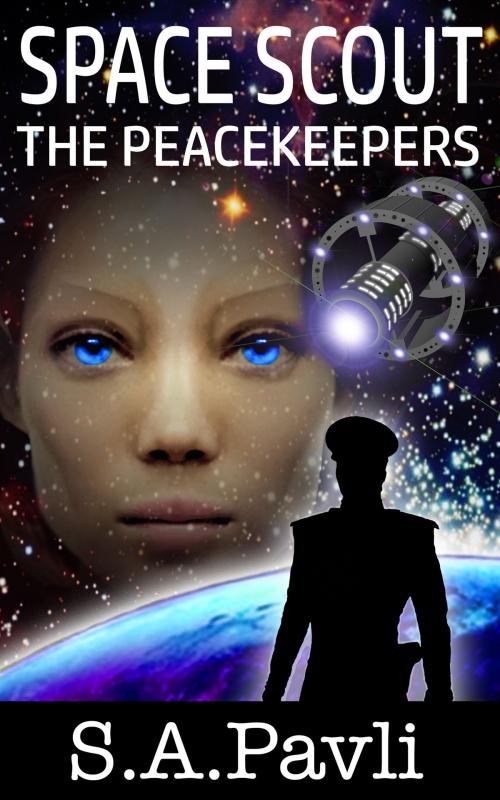 Cover of the book Space Scout - The Peacekeepers by S A Pavli, S A Pavli