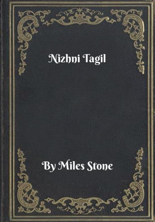 Cover of the book Nizhni Tagil by Miles Stone, Blackstone Publishing House