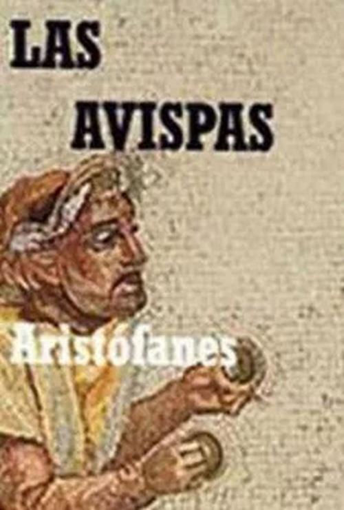 Cover of the book Las avispas by Aristófanes, Sergio Adrián Martin