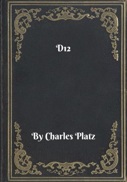 Cover of the book D12 by Charles Platz, Blackstone Publishing House