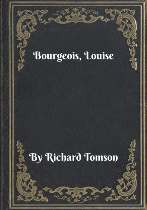 Cover of the book Bourgeois, Louise by Richard Tomson, Blackstone Publishing House