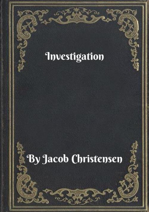 Cover of the book Investigation by Jacob Christensen, Blackstone Publishing House