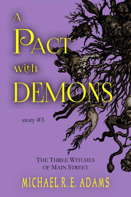 Cover of the book A Pact with Demons (Story #3): The Three Witches of Main Street by Michael R.E. Adams, Enchanted Cipher