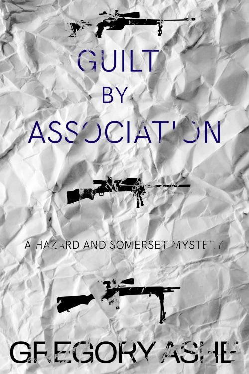 Cover of the book Guilt by Association by Gregory Ashe, Gregory Ashe