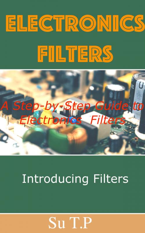 Cover of the book Electronics Filters by Su TP, Su TP