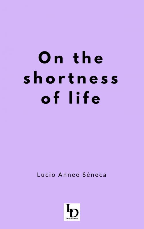 Cover of the book On the Shortness of Life by Lucio Anneo Séneca, Libros Duman