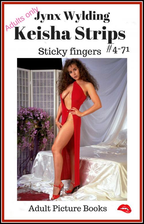 Cover of the book Keisha Strips Sticky fingers by Jynx Wylding, Jynx Wylding