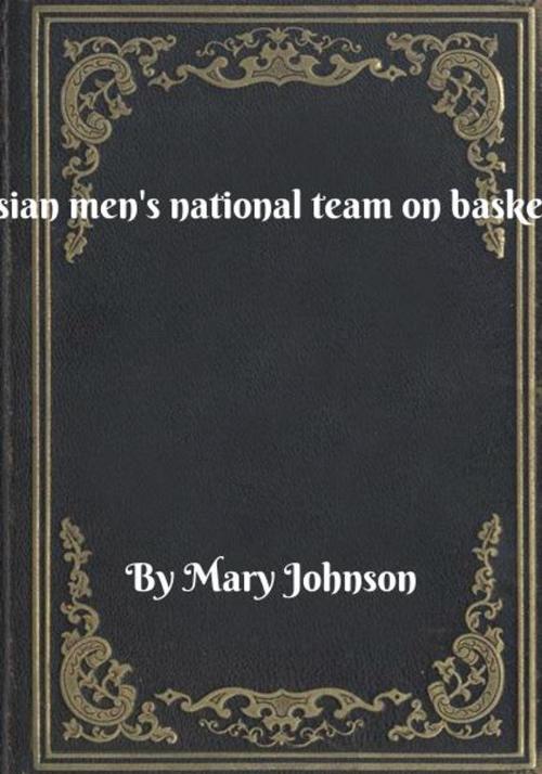 Cover of the book Russian men's national team on basketball by Mary Johnson, Blackstone Publishing House