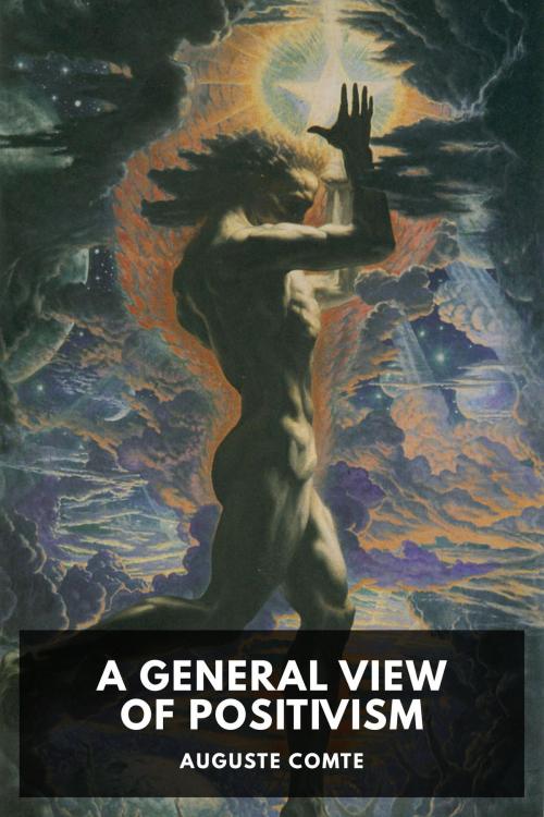 Cover of the book A General View of Positivism by Auguste Comte, Standard eBooks, Wyatt Avery