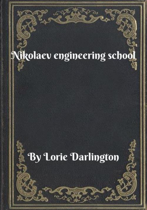 Cover of the book Nikolaev engineering school by Lorie Darlington, Blackstone Publishing House