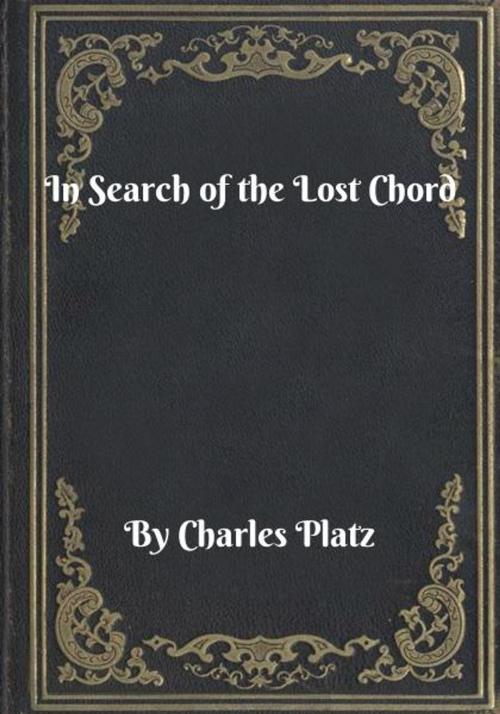 Cover of the book In Search of the Lost Chord by Charles Platz, Blackstone Publishing House