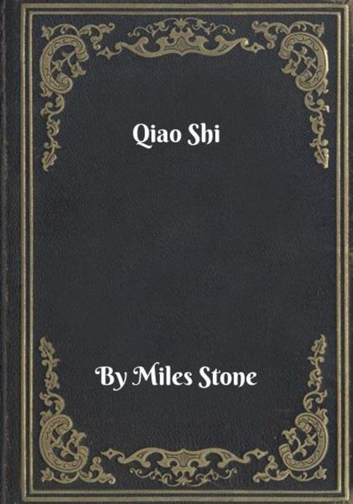 Cover of the book Qiao Shi by Miles Stone, Blackstone Publishing House