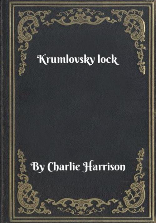 Cover of the book Krumlovsky lock by Charlie Harrison, Blackstone Publishing House