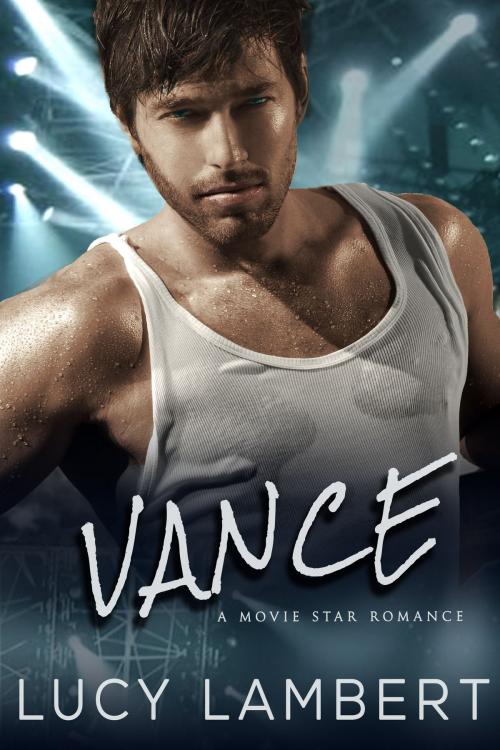 Cover of the book Vance: A Movie Star Romance by Lucy Lambert, Jillian Cumming