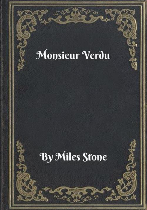 Cover of the book Monsieur Verdu by Miles Stone, Blackstone Publishing House